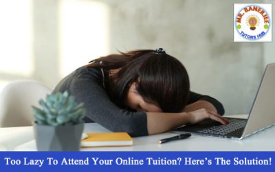 Too Lazy To Attend Your Online Tuition? Here’s The Solution!