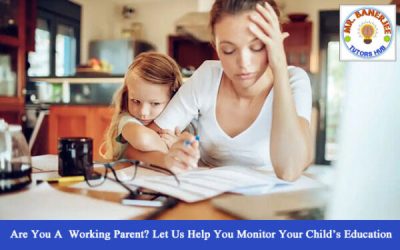 Are You A Working Parent? Let Us Help You Monitor Your Child’s Education