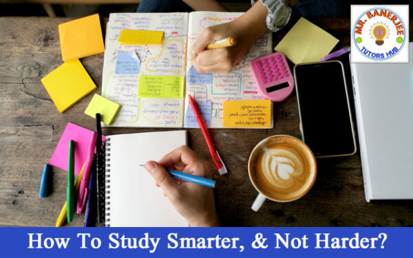 How To Study Smarter, & Not Harder?