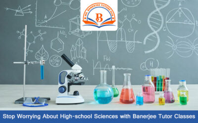 Stop Worrying About High-school Sciences with Banerjee Tutor Classes