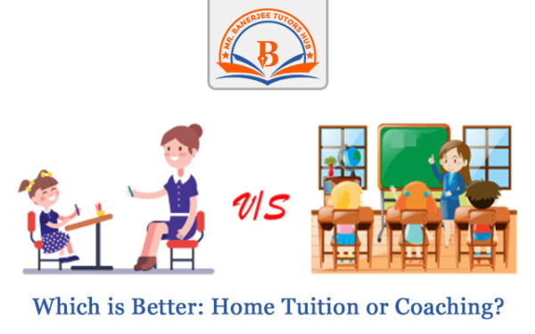 Which is Better: Home Tuition or Coaching?