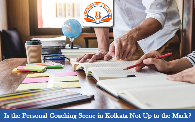 Is the Personal Coaching Scene in Kolkata Not Up to the Mark?