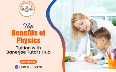 Top Benefits of Physics Tuition with Banerjee Tutors Hub