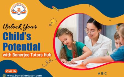 Unlock Your Child’s Potential with Banerjee Tutors Hub