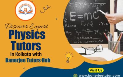 Discover Expert Physics Tutors in Kolkata with Banerjee Tutors Hub