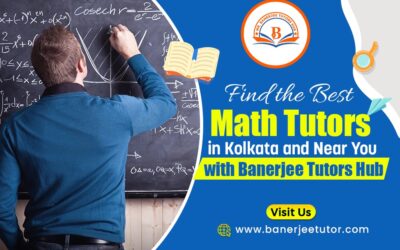 Find the Best Math Tutors in Kolkata and Near You with Banerjee Tutors Hub