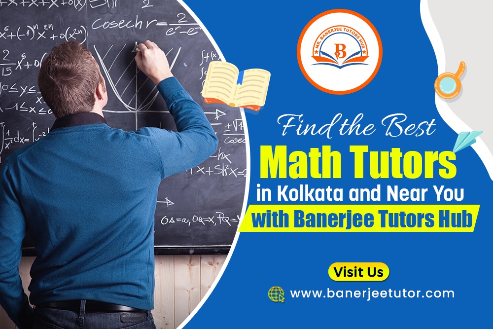 Find the Best Math Tutors in Kolkata and Near You with Banerjee Tutors Hub