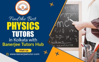 Find the Best Physics Tutors in Kolkata with Banerjee Tutors Hub