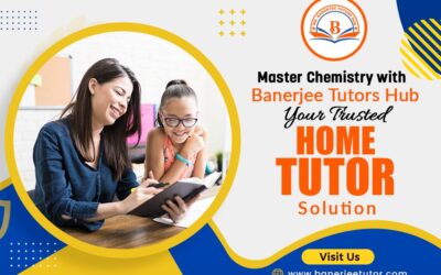 Master Chemistry with Banerjee Tutors Hub: Your Trusted Home Tutor Solution