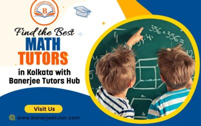 Find the Best Math Tutors in Kolkata with Banerjee Tutors Hub