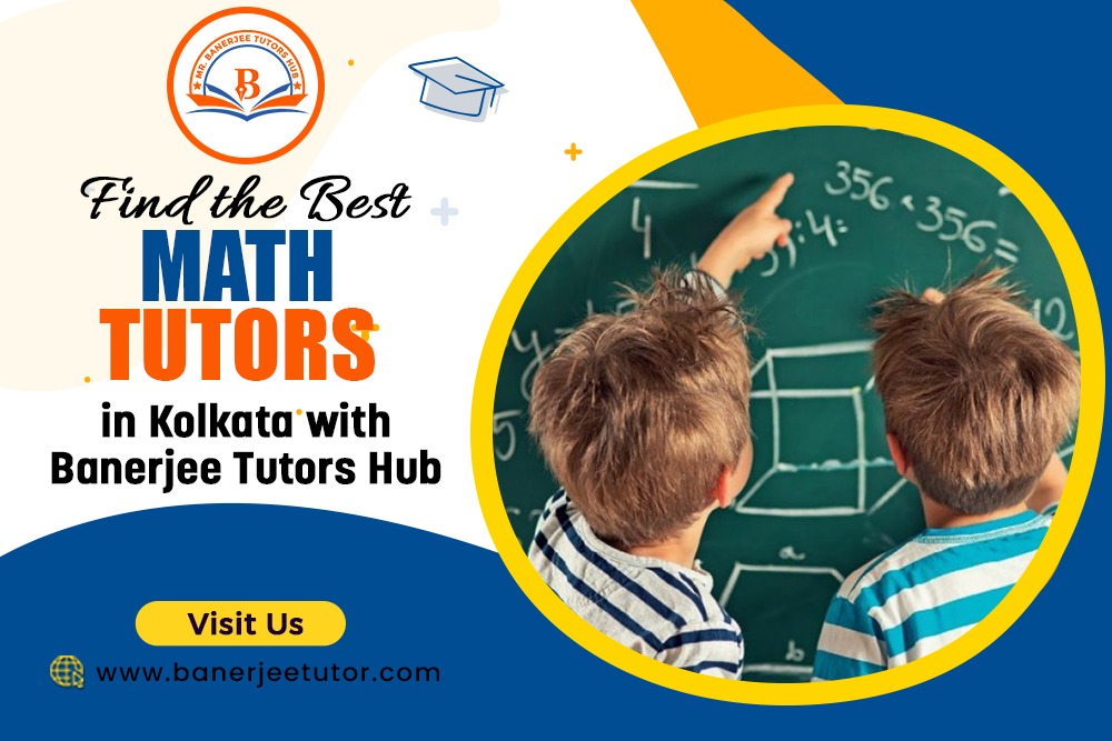 Find the Best Math Tutors in Kolkata with Banerjee Tutors Hub