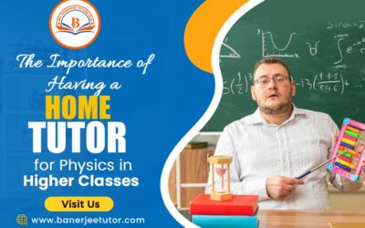 The Importance of Having a Home Tutor for Physics in Higher Classes