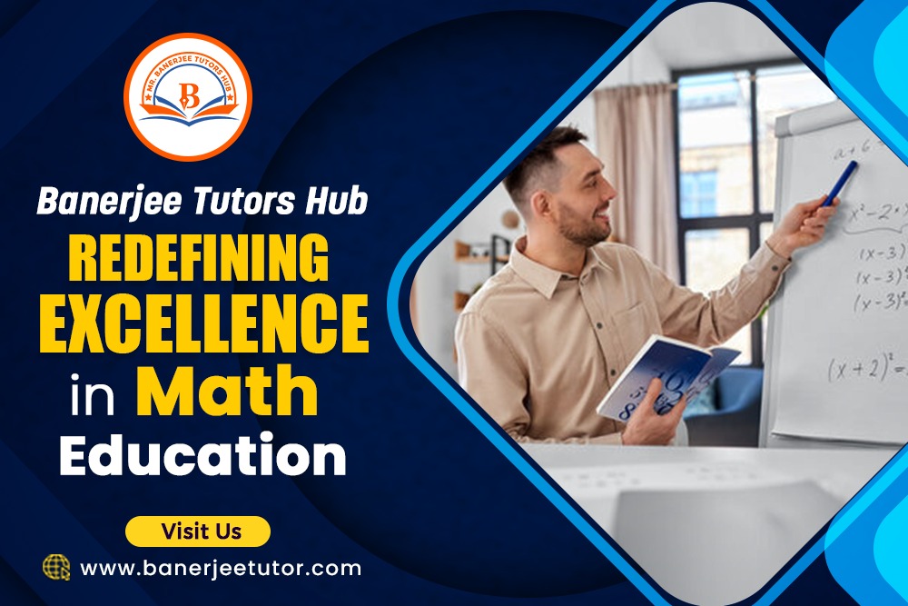 Banerjee Tutors Hub: Redefining Excellence in Math Education