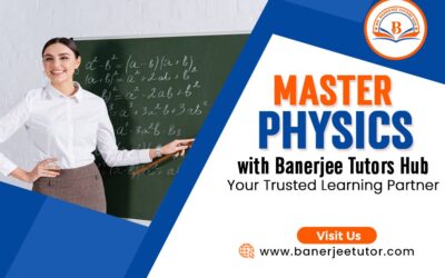 Master Physics with Banerjee Tutors Hub: Your Trusted Learning Partner